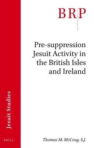 Cover image for Pre-suppression Jesuit Activity in the British Isles and Ireland: Brill's Research Perspectives in Jesuit Studies