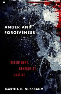 Cover image for Anger and Forgiveness: Resentment, Generosity, Justice