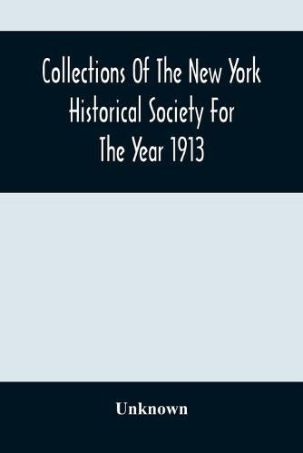 Cover image for Collections Of The New York Historical Society For The Year 1913; Original Book Of New York Deeds, January 1St, 1672/3 To October 19Th, 1675