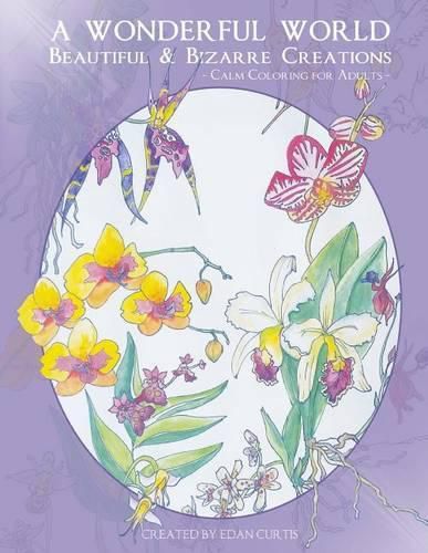 Cover image for A Wonderful World: Beautiful and Bizarre Creations: Calm Coloring for Adults