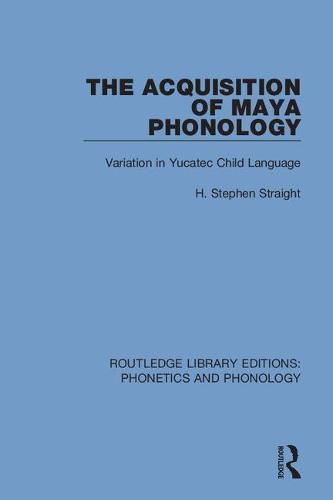 Cover image for The Acquisition of Maya Phonology: Variation in Yucatec Child Language