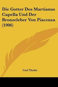 Cover image for Die Gotter Des Martianus Capella Und Der Bronzeleber Von Piacenza (1906)