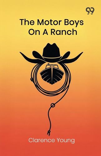 Cover image for The Motor Boys On A RanchOr Ned, Bob And Jerry Among The Cowboys (Edition1)
