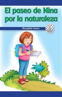 Cover image for El Paseo de Nina Por La Naturaleza: Recopilar Datos (Nina's Nature Walk: Gathering Data)