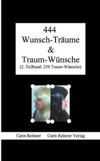 Cover image for 444 Wunsch-Traume & Traum-Wunsche: 2. Teilband: 250 Traum-Wunsche