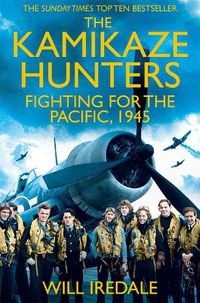 Cover image for The Kamikaze Hunters: The Men Who Fought for the Pacific, 1945