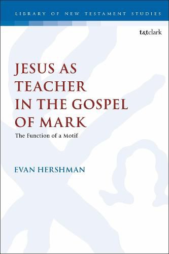 Cover image for Jesus as Teacher in the Gospel of Mark: The Function of a Motif