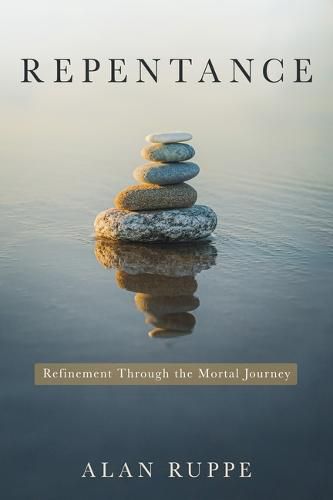 Cover image for Repentance: Refinement Through the Mortal Journey