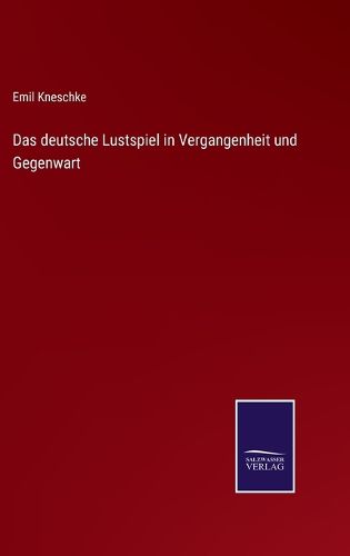 Cover image for Das deutsche Lustspiel in Vergangenheit und Gegenwart