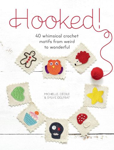 Cover image for Hooked!: 40 whimsical crochet motifs from weird to wonderful