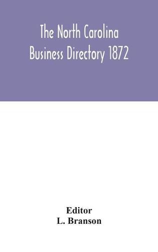 Cover image for The North Carolina business directory 1872