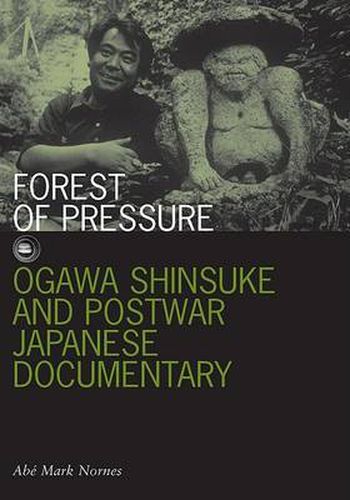 Cover image for Forest of Pressure: Ogawa Shinsuke and Postwar Japanese Documentary