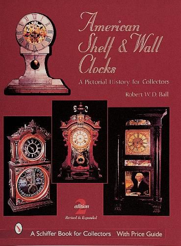 Cover image for American Shelf and Wall Clocks: A Pictorial History for Collectors