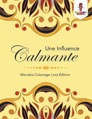 Une Influence Calmante: Mandala Coloriage Livre Edition