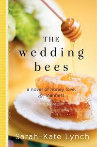 Cover image for The Wedding Bees: A Novel of Honey, Love, and Manners