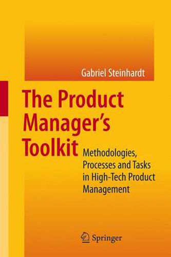 Cover image for The Product Manager's Toolkit: Methodologies, Processes and Tasks in High-Tech Product Management