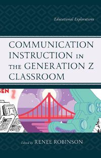 Cover image for Communication Instruction in the Generation Z Classroom