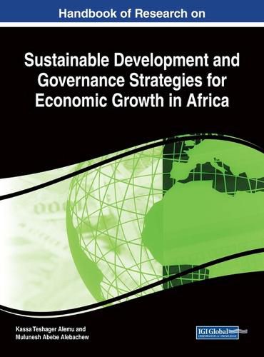 Cover image for Handbook of Research on Sustainable Development and Governance Strategies for Economic Growth in Africa