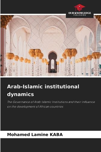 Cover image for Arab-Islamic institutional dynamics