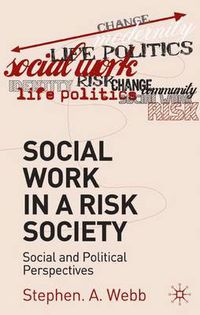 Cover image for Social Work in a Risk Society: Social and Political Perspectives