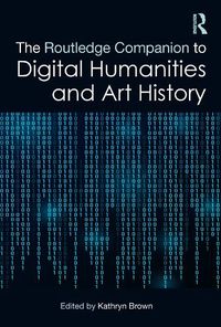 Cover image for The Routledge Companion to Digital Humanities and Art History