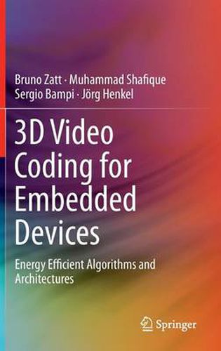 Cover image for 3D Video Coding for Embedded Devices: Energy Efficient Algorithms and Architectures