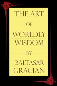 Cover image for The Art of Worldly Wisdom