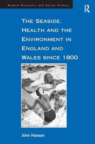 Cover image for The Seaside, Health and the Environment in England and Wales since 1800