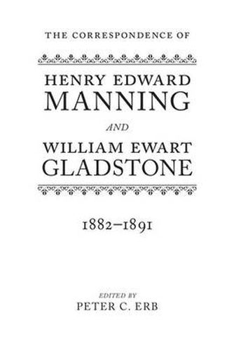 Cover image for The Correspondence of Henry Edward Manning and William Ewart Gladstone: Volume Four 1882-1891