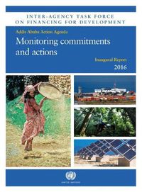 Cover image for Inter-agency task force on financing for development inaugural report 2016: monitoring commitments and actions- Addis Ababa Action Agenda