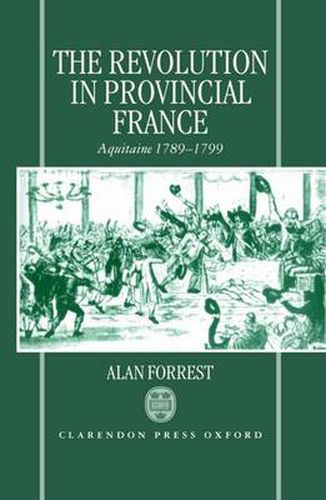 Cover image for The Revolution in Provincial France: Aquitaine, 1789-1799