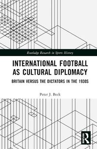 Cover image for International Football as Cultural Diplomacy