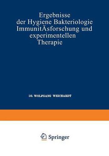 Cover image for Ergebnisse Der Hygiene Bakteriologie Immunitatsforschung Und Experimentellen Therapie: Fortsetzung Des Jahresberichts UEber Die Ergebnisse Der Immunitatsforschung Siebzehnter Band