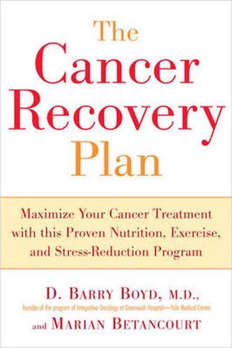 Cover image for Cancer Recovery Plan: Maximise Your Cancer Treatment with This Proven Nutrition Exercise and Stress-Reduction Program