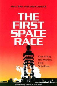 Cover image for The First Space Race: Launching the World's First Satellites