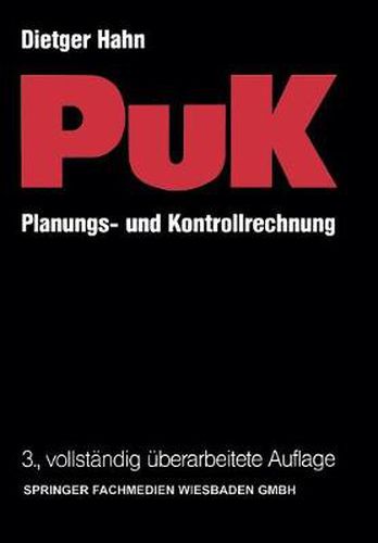 Cover image for Planungs- Und Kontrollrechnung -- Puk: Integrierte Ergebnis- Und Liquiditatsorientierte Planungs- Und Kontrollrechnung ALS Fuhrungsinstrument in Industrieunternehmungen Mit Massen- Und Serienproduktion