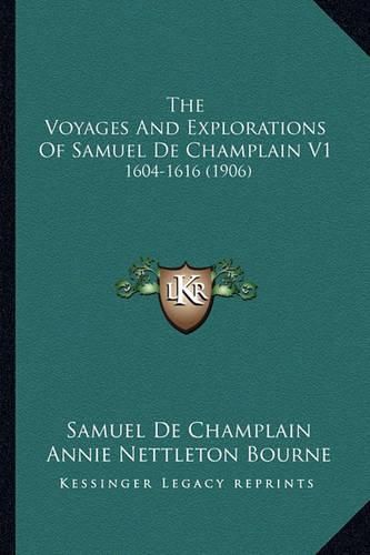 Cover image for The Voyages and Explorations of Samuel de Champlain V1: 1604-1616 (1906)