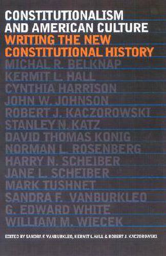 Cover image for Constitutionalism and American Culture: Writing the New Constitutional History