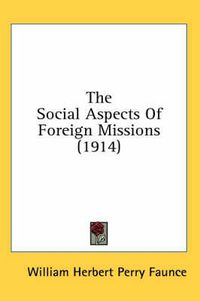 Cover image for The Social Aspects of Foreign Missions (1914)