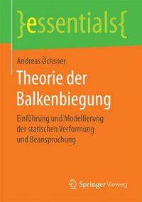 Cover image for Theorie der Balkenbiegung: Einfuhrung und Modellierung der statischen Verformung und Beanspruchung