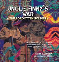 Cover image for Uncle Finny's War: The forgotten soldier