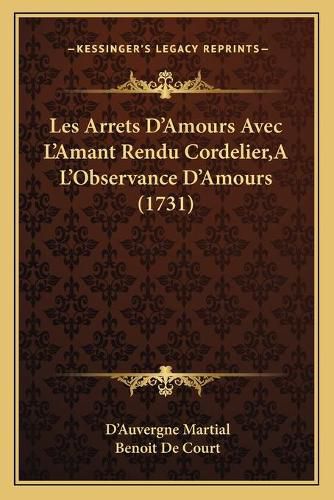 Les Arrets D'Amours Avec L'Amant Rendu Cordelier, A L'Observance D'Amours (1731)