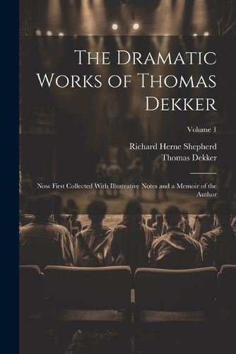 The Dramatic Works of Thomas Dekker