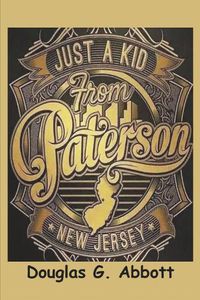 Cover image for Just a Kid from Paterson, New Jersey