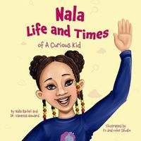 Cover image for Nala: Life and Times Of A Curious Kid