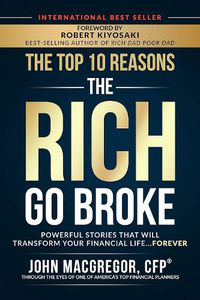 Cover image for The Top 10 Reasons the Rich Go Broke: Powerful Stories  That Will Transform Your Financial Life... Forever