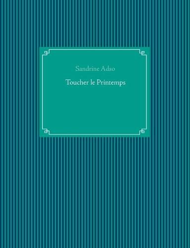 Cover image for Toucher le Printemps