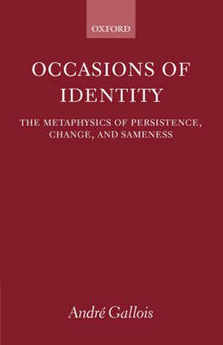 Cover image for Occasions of Identity: A Study in the Metaphysics of Persistence, Change, and Sameness