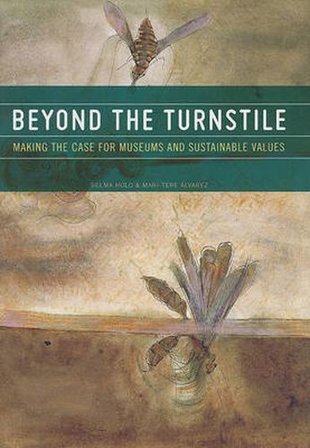 Beyond the Turnstile: Making the Case for Museums and Sustainable Values