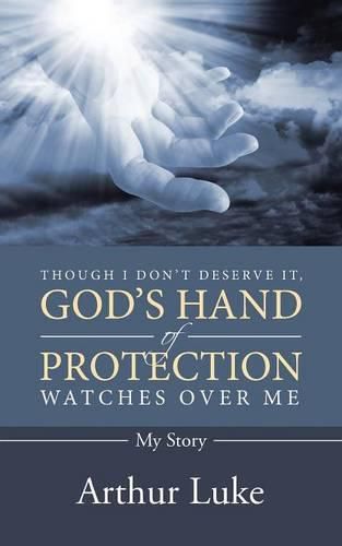 Cover image for Though I Don't Deserve It, God's Hand of Protection Watches Over Me